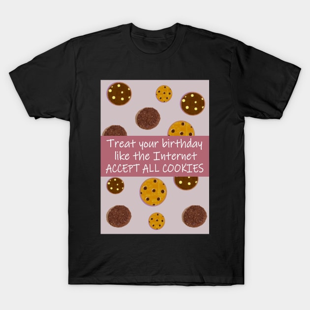 Accept all the cookies T-Shirt by Happyoninside